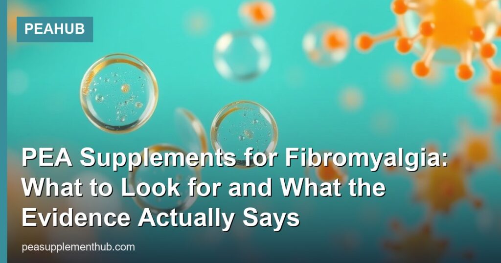 PEA Supplements for Fibromyalgia: What to Look for and What the Evidence Actually Says - PEAHub