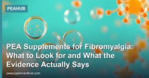 PEA Supplements for Fibromyalgia: What to Look for and What the Evidence Actually Says