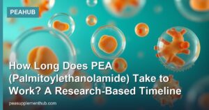 How Long Does PEA (Palmitoylethanolamide) Take to Work? A Research-Based Timeline