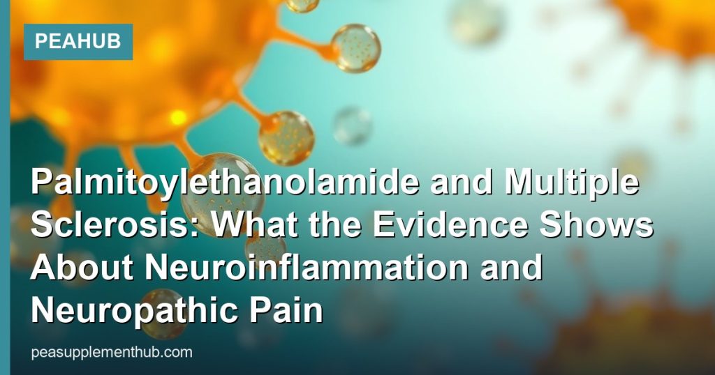 Palmitoylethanolamide and Multiple Sclerosis: What the Evidence Shows About Neuroinflammation and Neuropathic Pain - PEAHub