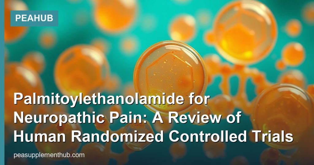 Palmitoylethanolamide for Neuropathic Pain: A Review of Human Randomized Controlled Trials - PEAHub