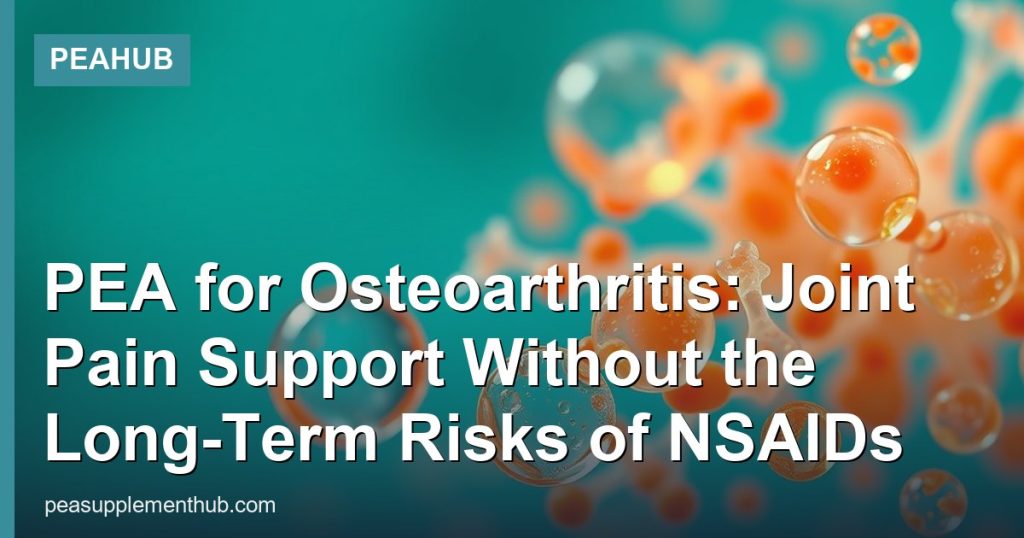 PEA for Osteoarthritis: Joint Pain Support Without the Long-Term Risks of NSAIDs - PEAHub