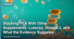 Stacking PEA With Other Supplements: Luteolin, Omega-3, and What the Evidence Suggests