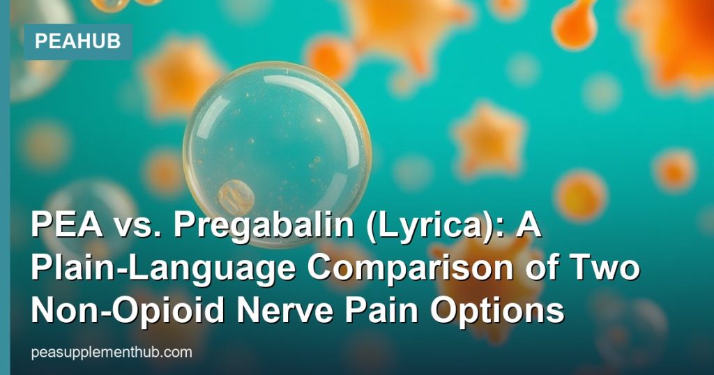 PEA vs. Pregabalin (Lyrica): A Plain-Language Comparison of Two Non-Opioid Nerve Pain Options - PEAHub