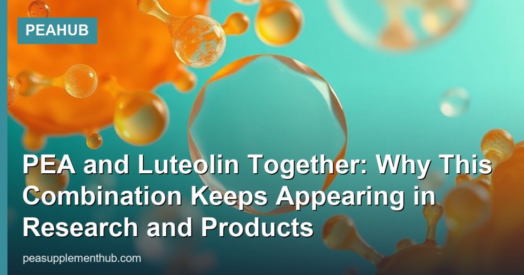 PEA and Luteolin Together: Why This Combination Keeps Appearing in Research and Products - PEAHub