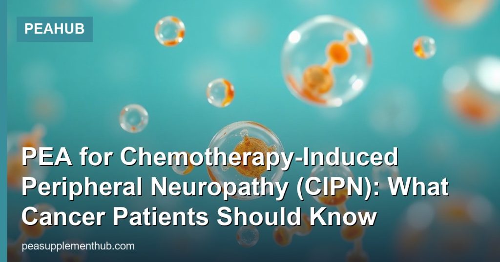 PEA for Chemotherapy-Induced Peripheral Neuropathy (CIPN): What Cancer Patients Should Know - PEAHub
