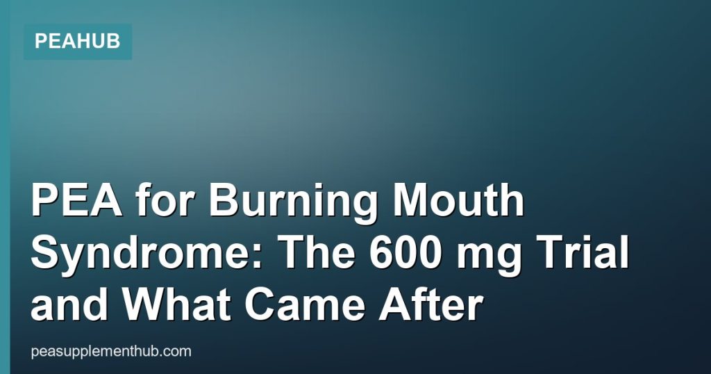 PEA for Burning Mouth Syndrome: The 600 mg Trial and What Came After - PEAHub