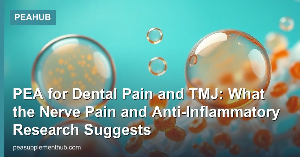 PEA for Dental Pain and TMJ: What the Nerve Pain and Anti-Inflammatory Research Suggests - PEAHub