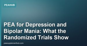 PEA for Depression and Bipolar Mania: What the Randomized Trials Show