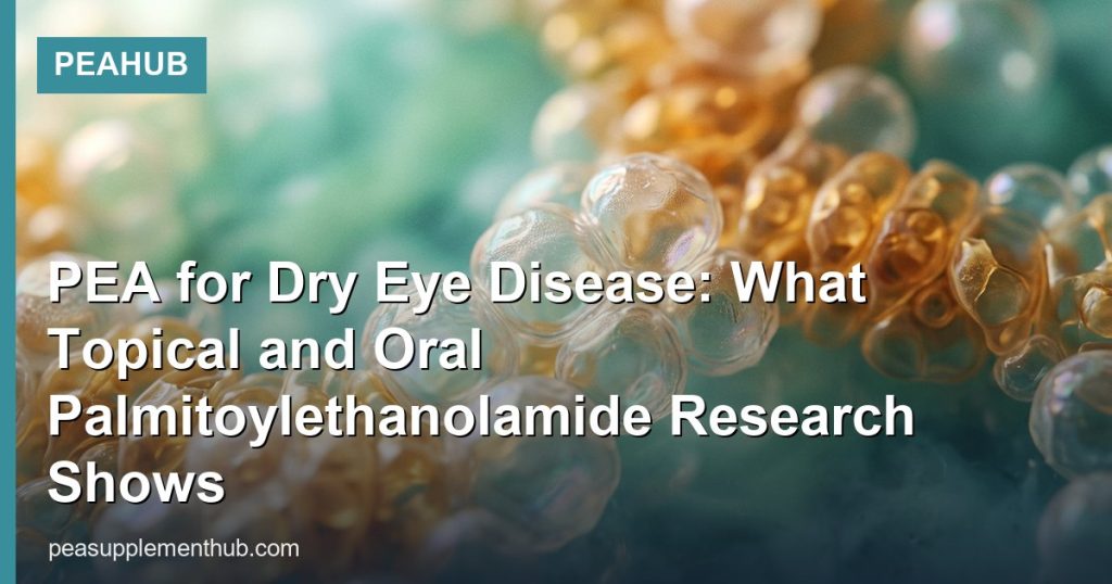 PEA for Dry Eye Disease: What Topical and Oral Palmitoylethanolamide Research Shows - PEAHub