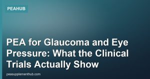 PEA for Glaucoma and Eye Pressure: What the Clinical Trials Actually Show