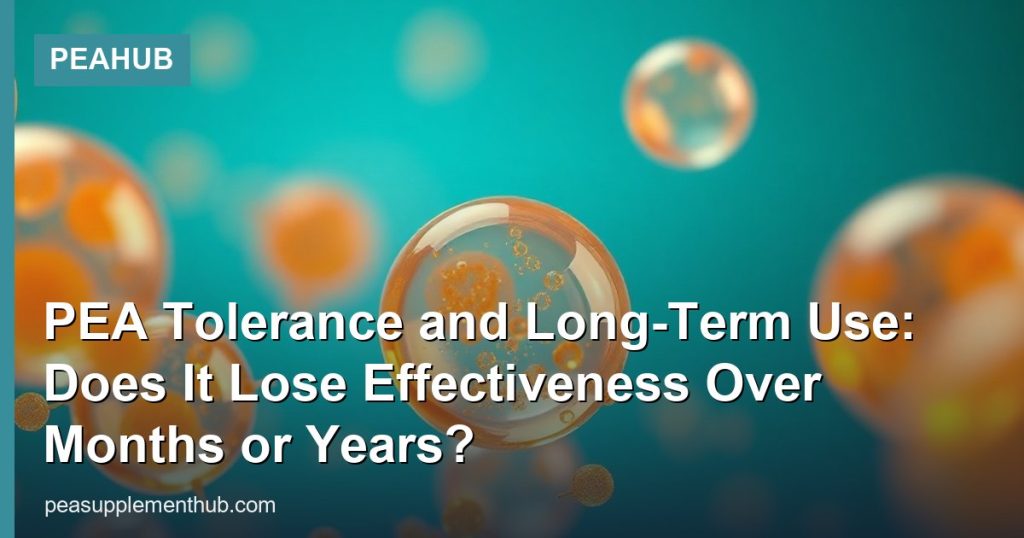 PEA Tolerance and Long-Term Use: Does It Lose Effectiveness Over Months or Years? - PEAHub